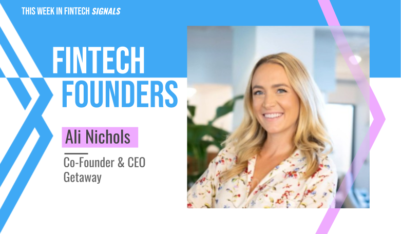 Signals Fintech Founders: Getaway's Ali Nichols