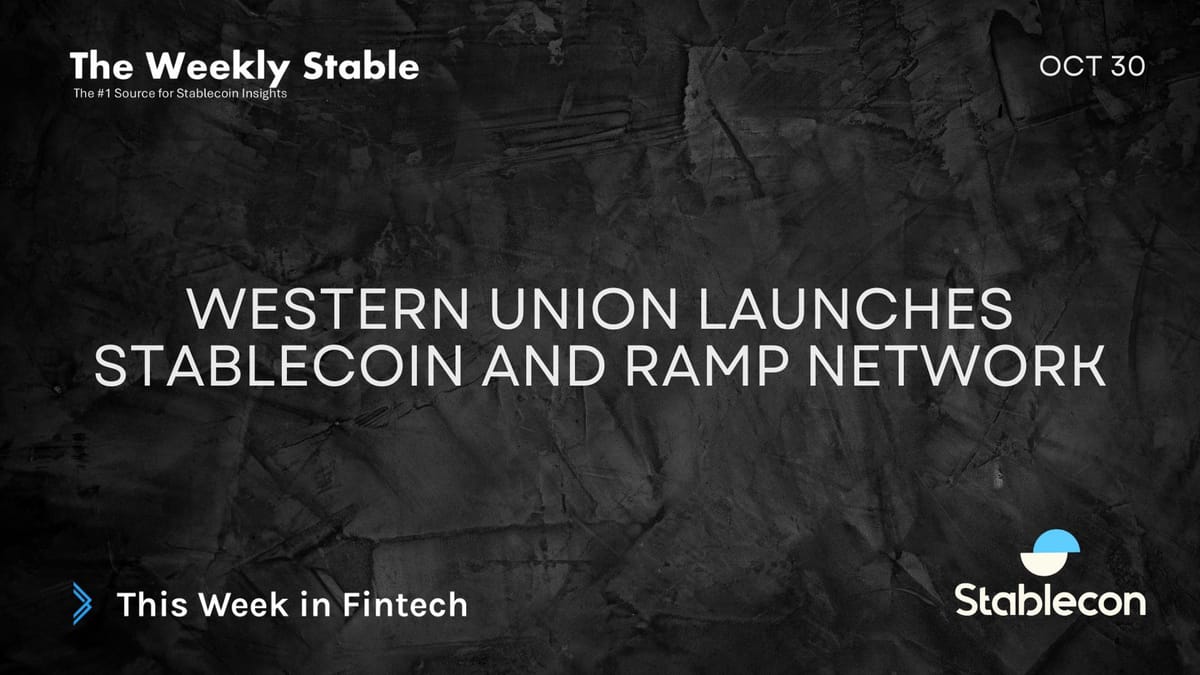 Western Union Launches Stablecoin and Ramp Network (TWS 10/30)