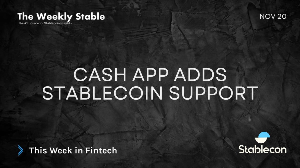Cash App Adds Stablecoin Support (TWS 11/20)
