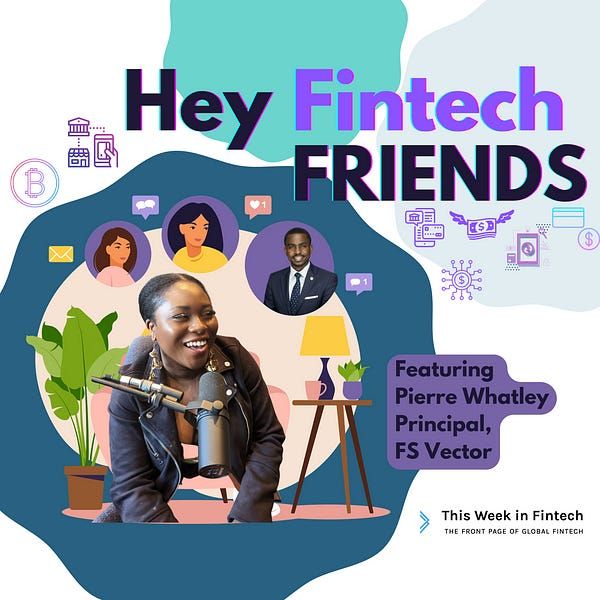 Hey Fintech Friends #2 ft Pierre Whatley