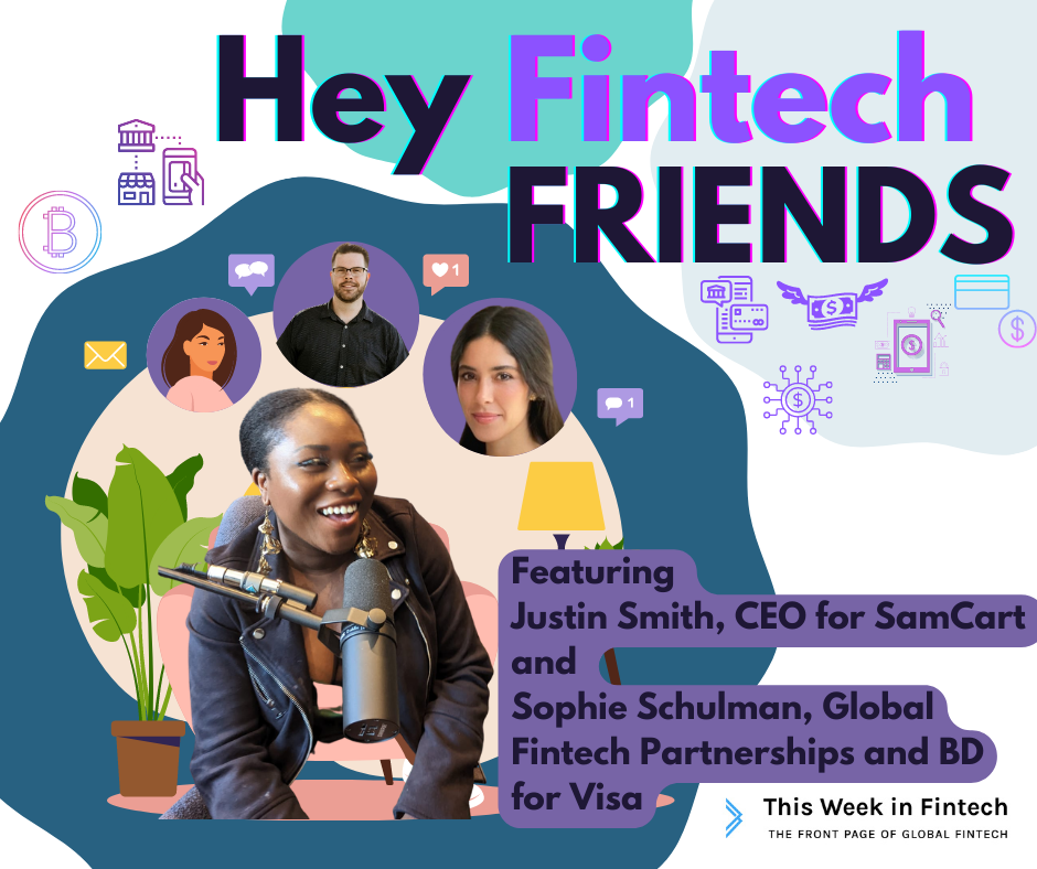 🎧 Podcast : Hey Fintech Friends #16 ft Sophie Schulman(Visa) & Justin Smith (SamCart)