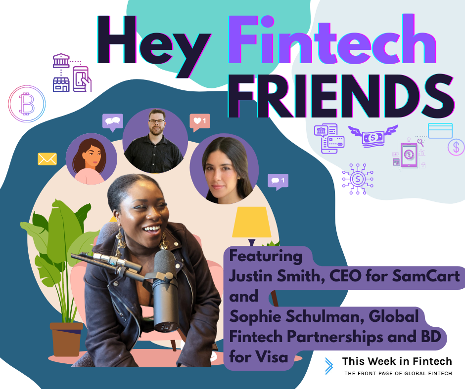 🎧 Podcast : Hey Fintech Friends #16 ft Sophie Schulman (Visa) & Justin Smith (SamCart)