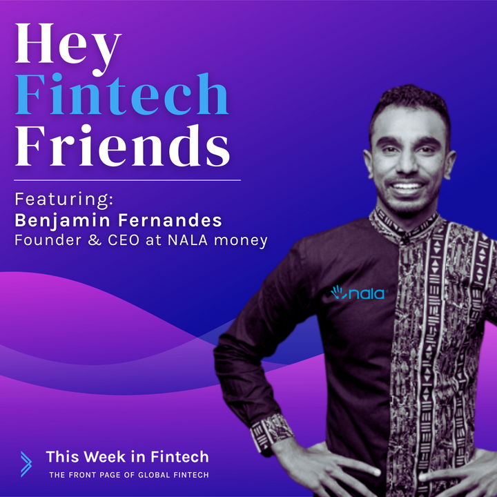 🎧 Podcast: Hey Fintech Friends ft Benjamin Fernandes (Nala Money)