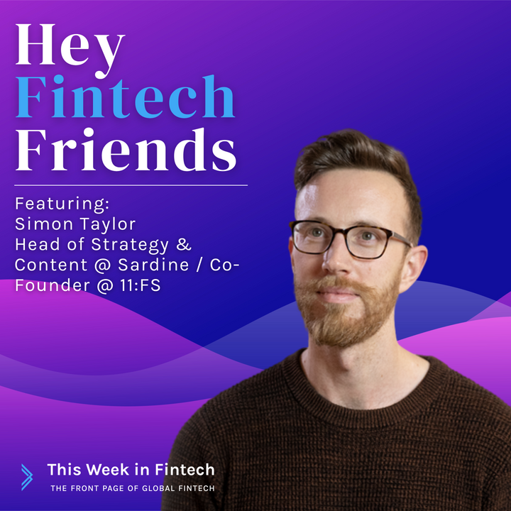 🎧 Podcast: Hey Fintech Friends ft Simon Taylor