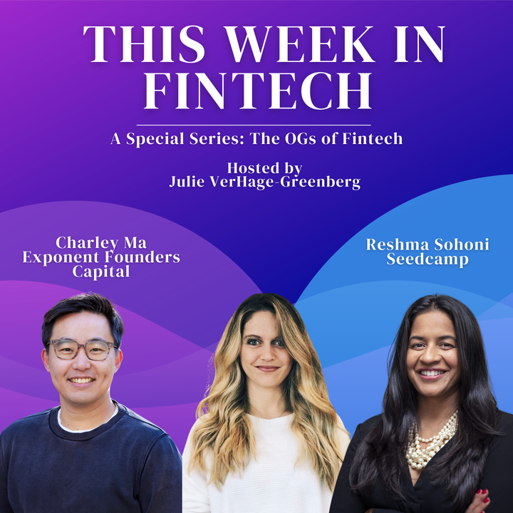🎧The Fintech OG Series: Charley Ma and Reshma Sohoni