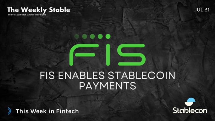 FIS enables stablecoin payments (TWS 7/31)