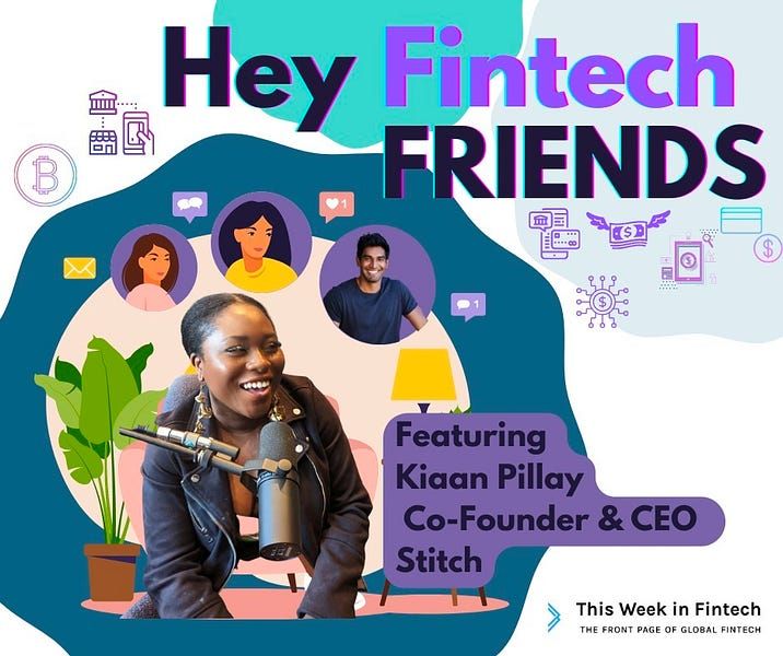 Hey Fintech Friends #11 ft Kiaan Pillay